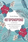 Ho’oponopono: a Antiga Prática Havaiana da Gratidão e do Perdão.