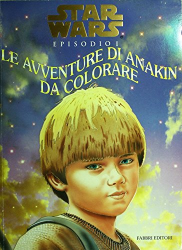 Le avventure di Anakin da colorare. Star Wars. Ediz. illustrata