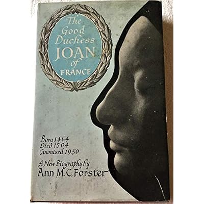 The Good Duchess Joan Of France