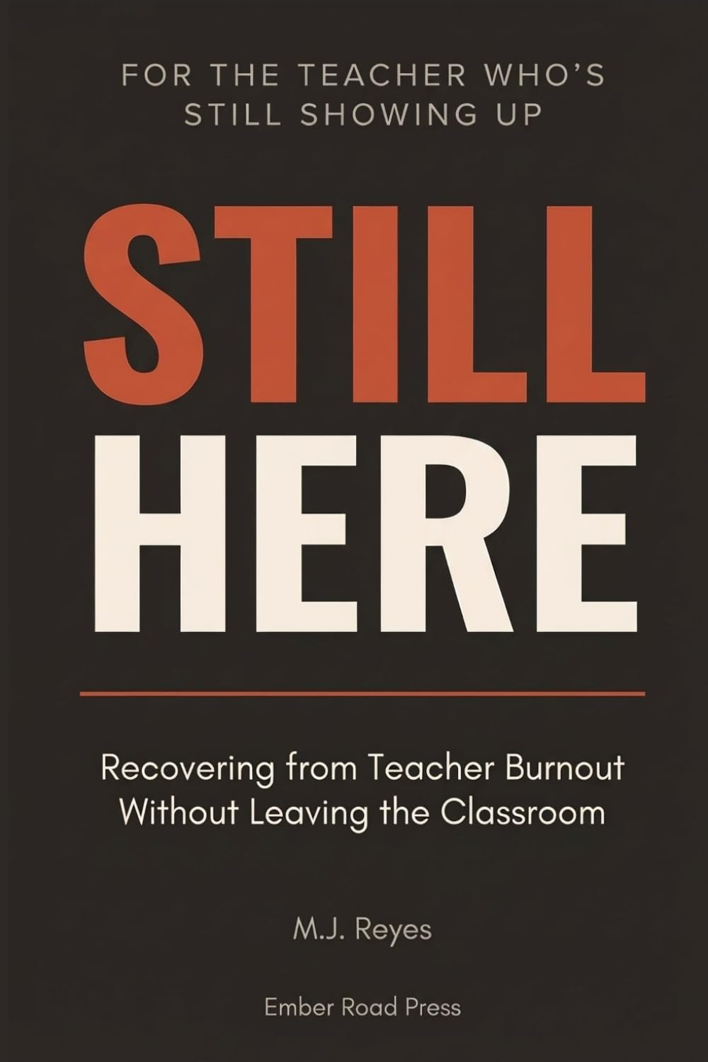 Still Here: Recovering from Teacher Burnout Without Leaving the Classroom