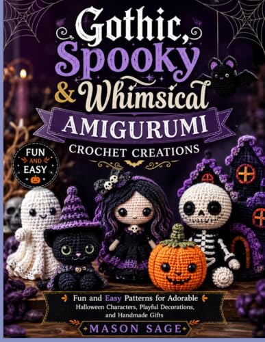 GOTHIC, SPOOKY & WHIMSICAL AMIGURUMI CROCHET CREATIONS: Fun and Easy Patterns for Adorable Halloween Characters, Playful Decorations, and Handmade Gifts image 2