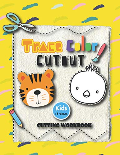Trace Color Cutout Kids + 3 Years Cutting Workbook: Scissor skills, cutting workbook for preschool toddler ages 3-5 Toddler activity book, 41 PAGES of cute animals and variety of Shapes and Patterns