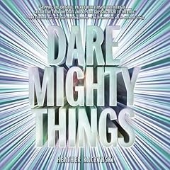 Dare Mighty Things Audiolibro Por Heather Kaczynski arte de portada