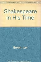 Shakespeare in His Time B0006EUR30 Book Cover