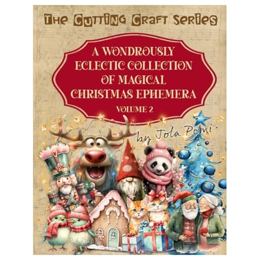 A Wondrously Eclectic Collection of Magical Christmas Ephemera: Volume 2 (The Cutting Craft Series)