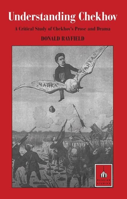 Understanding Chekhov: A Critical Study of Chekhov's Prose and Drama