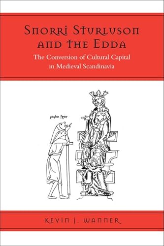 Snorri Sturluson And The Edda: The Conversion Of Cultural Capital In Medieval Scandinavia (Toronto Old Norse And Icelandic) (Toronto Old Norse-Iceland
