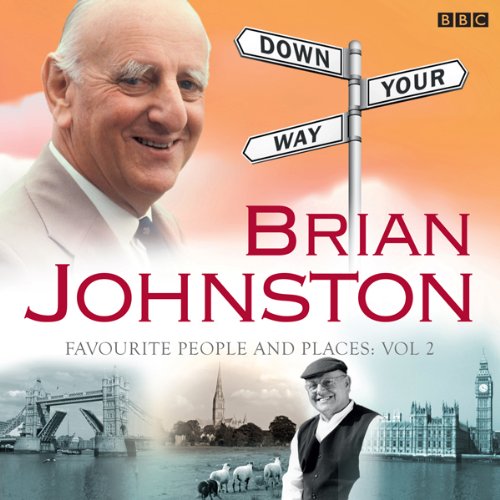 Brian Johnston's Down Your Way: Favourite People & Places Vol. 2