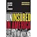 Uninsured in America: Life and Death in the Land of Opportunity