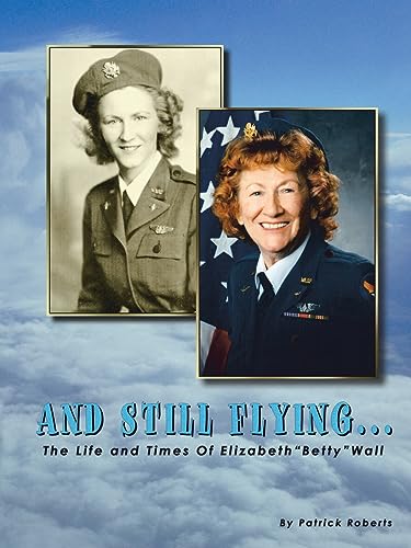 And Still Flying...: The Life and Times of Elizabeth 