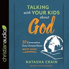 Talking with Your Kids about God Audiobook By Natasha Crain cover art