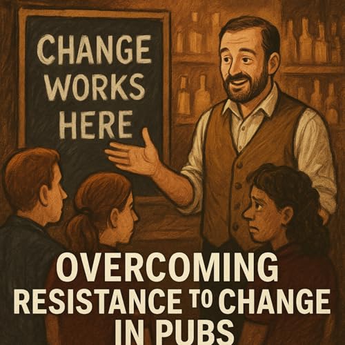 『Overcoming Resistance to Change in Pubs: Turning Fear into Buy-In』のカバーアート