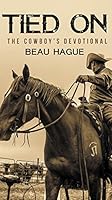 Tied On - The Cowboy's Devotional 194321719X Book Cover