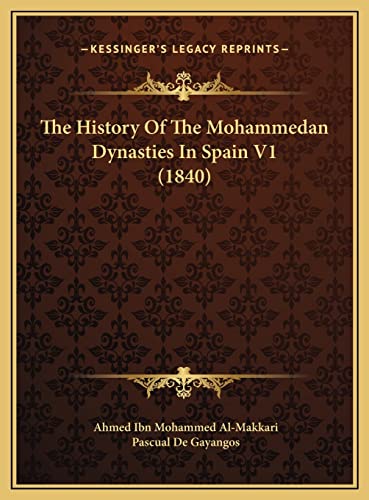 The History Of The Mohammedan Dynasties In Spain V1 (1840)