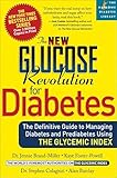 New Glucose Revolution for Diabetes: The Definitive Guide to Managing Diabetes and Prediabetes Using the Glycemic Index (Marlowe Diabetes Library)