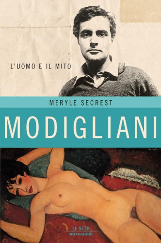 Modigliani: L'uomo e il mito (Le scie. Nuova serie) (Italian Edition)
