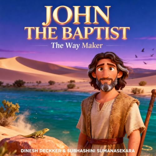 John the Baptist: The Way Maker: A Bible Story for Children (Ages 5–10)