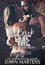 UnBreak Me (Angels Warriors MC Trilogy Book 3)