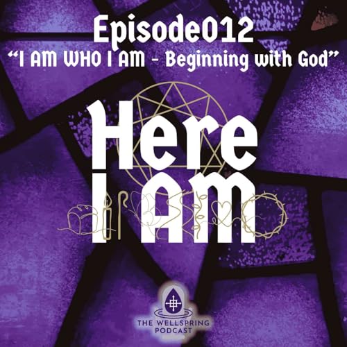 S3E12 - Here I Am - Episode 012: I Am Who I Am - Beginning with God