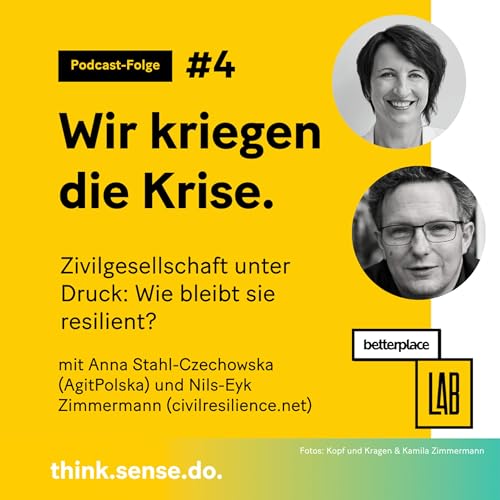 Wir kriegen die Krise. | Episode 4: Zivilgesellschaft unter Druck: Wie bleibt sie resilient? Im Gespr&auml;ch mit Anna Stahl-Czechowska (AgitPolska) und Nils-Eyk Zimmermann (civilresilience.net)