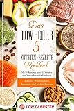 Das Low-Carb 5 Zutaten-Rezepte Kochbuch: Mit 80 Rezepten unter 15 Minuten zum Vorkochen und Mitnehme Das Low-Carb 5 Zutaten-Rezepte Kochbuch: Mit 80 Rezepten unter 15 Minuten zum Vorkochen und Mitnehme