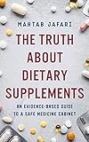 The Truth About Dietary Supplements: An Evidence-Based Guide to a Safe Medicine Cabinet