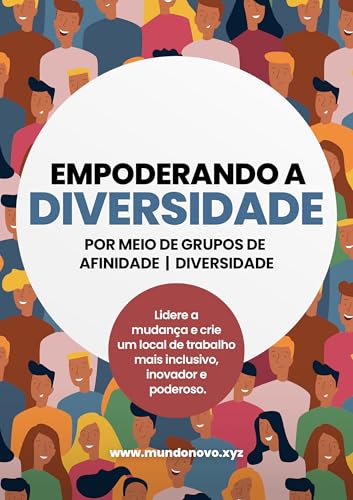 Empoderando a Diversidade por meio de Grupos de Afinidade/Diversidade