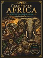 Celebrate Africa - African Coloring Book for Adults: African American | Coloring Book Gift | For Mindfulness (African Coloring Books) B0CVH7F3MD Book Cover