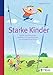 Produktbild Starke Kinder: Gezielt und fantasievoll: Methoden für selbstbewusste und ausgeglichene Kinder