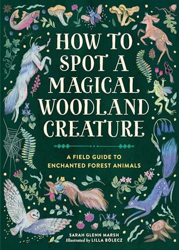 Book cover for How to Spot a Magical Woodland Creature: A Field Guide to Enchanted Forest Animals