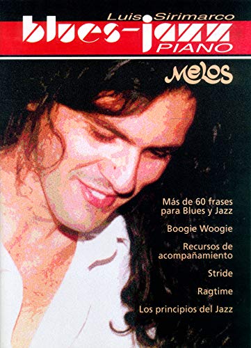 Piano Blues   Jazz: Más de 60 frases de Blues y Jazz, Boogie Woogie y muchas mas recursos para tocar estos géneros en el piano (PIANO, TECNICA, METODOS, PARTITURAS DESDE INICIAL A PROFESIONAL nº 4)