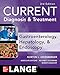 CURRENT Diagnosis & Treatment Gastroenterology, Hepatology, & Endoscopy, Third Edition (Lange Current)