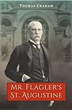 Mr. Flagler's St. Augustine