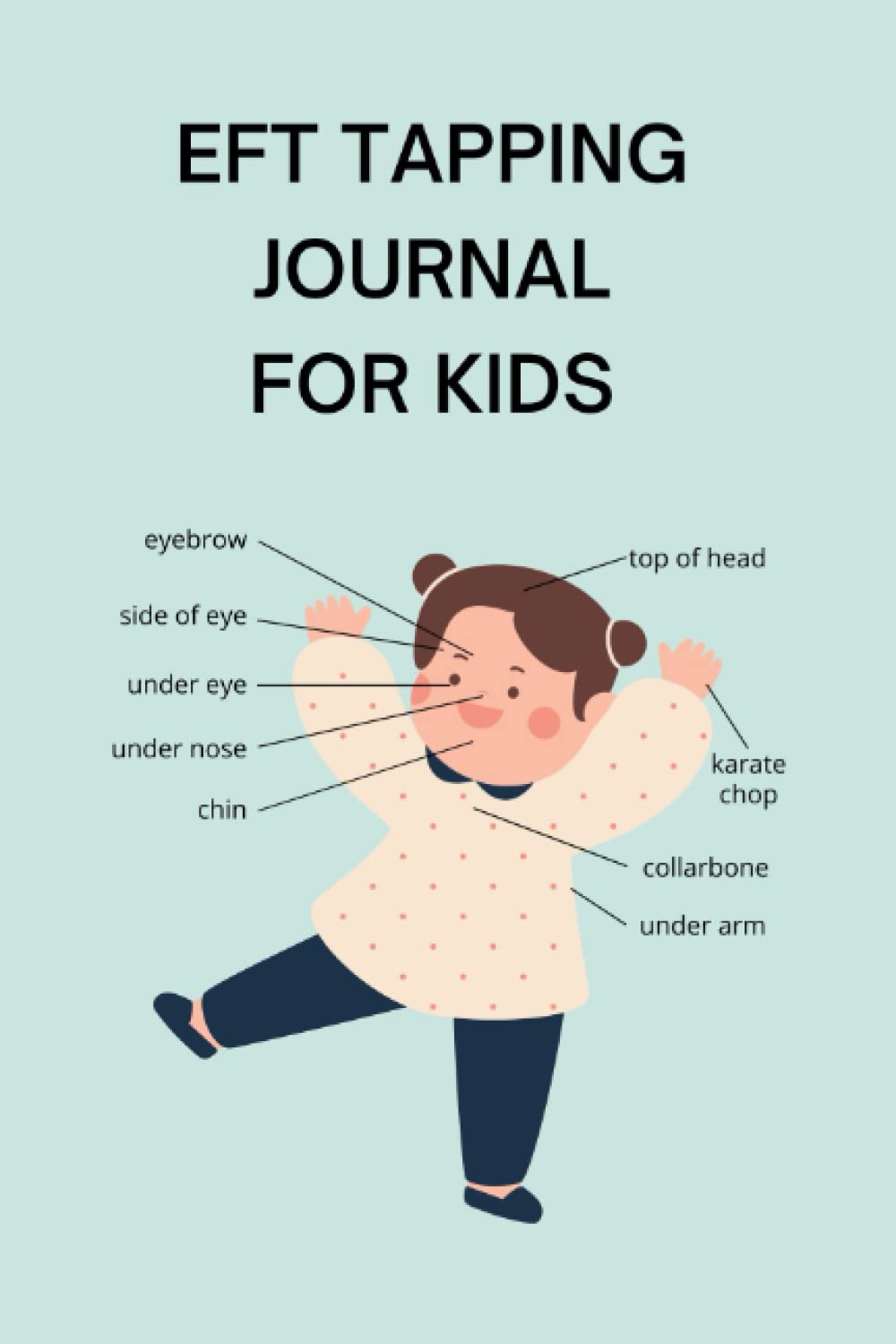 Tapping Journal for Kids: An Easy Tool to Log Children's Emotional Freedom Technique (EFT) Sessions