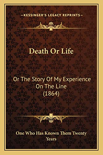 Death Or Life: Or The Story Of My Experience On The Line (1864)