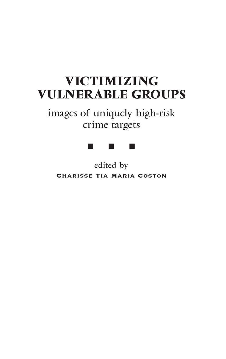 Buy Victimizing Vulnerable Groups: Images of Uniquely High-Risk Crime Targets (Praeger Series in Criminology and Crime Control Policy) — BookShops.in