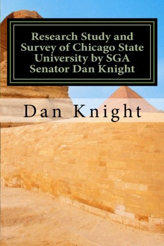 Research Study and Survey of Chicago State University by SGA Senator Dan Knight: Film and CD and Book to record progress: Volume 1 (We are Getting Better today tomorrow and Forever)