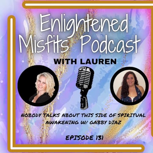 Nobody Talks About This Side of Spiritual Awakening w/ Gabby Diaz