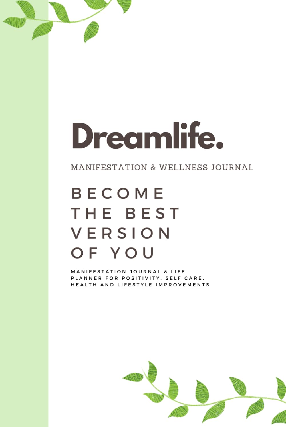 Your Dreamlife Journal: Manifestation, Wellness, Health and Self-Care Planner
