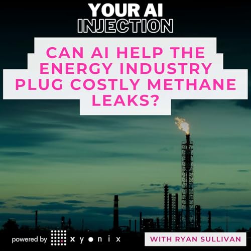 Can AI Help the Energy Industry Plug Costly Methane Leaks? with Ryan Sullivan of Bridger Photonics