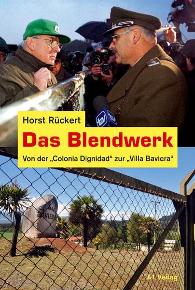 Das Blendwerk: Von der 'Colonia Dignidad' zur 'Villa Baviera'