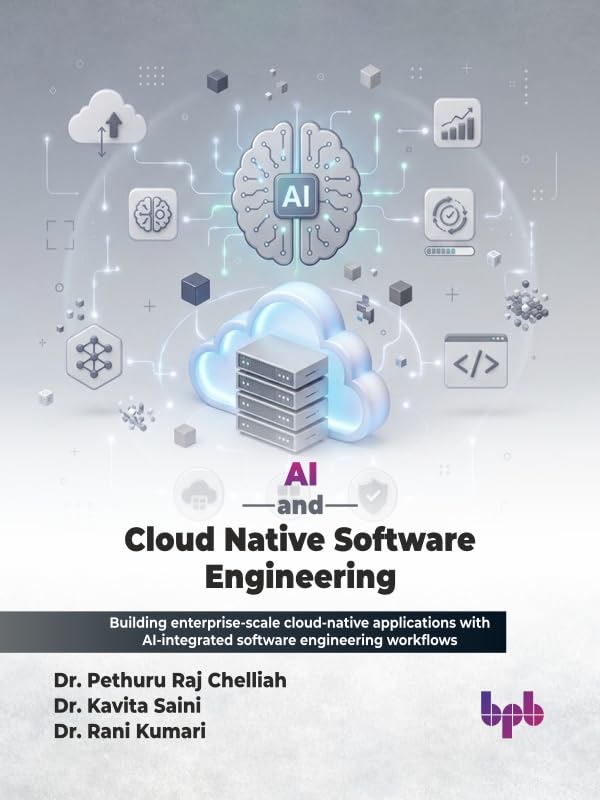 AI and Cloud Native Software Engineering: Building enterprise-scale cloud-native applications with AI-integrated software engineering workflows (English Edition)