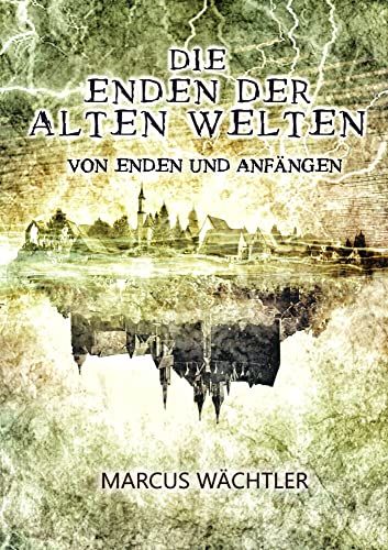 Von Enden und Anfängen: Die Enden der alten Welten 3