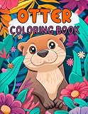 Otter Coloring Book: Fun And Simple Otter Coloring Book For Kids Ages 4-8