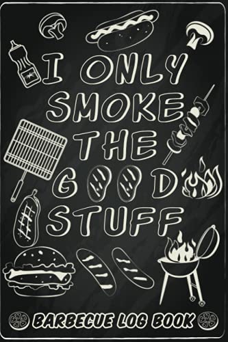 Barbecue Log Book: Enhance Your Recipes And Be The Pitmaster, Meat Smoking And Grilling Log Book, Smoker’s Journal, Father Day’s Gift