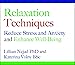 Relaxation Techniques: Reduce Stress and Anxiety and Enhance Well-Being