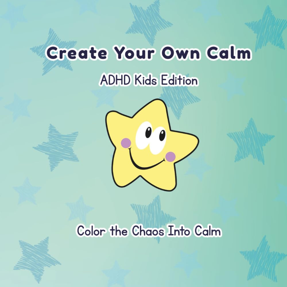 Create Your Own Calm: ADHD Kids Edition