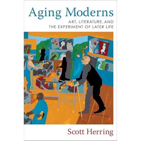 Aging Moderns: Art, Literature, and the Experiment of Later Life Cover