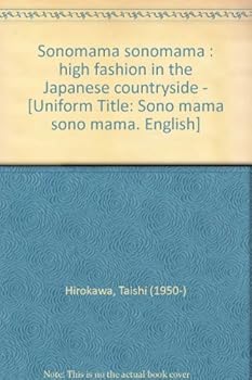 Paperback Sonomama sonomama : high fashion in the Japanese countryside - [Uniform Title: Sono mama sono mama. English] Book