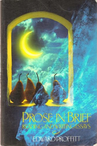 Amazon | Prose in Brief: Reading and Writing Essays | Proffitt, Edward ...
